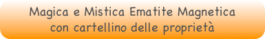 Magica e Mistica Ematite Magneticacon cartellino delle proprietà